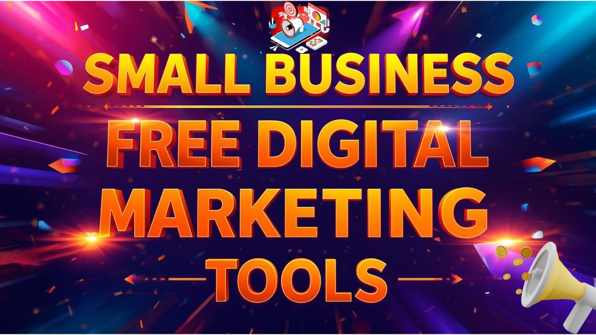 Small Business के लिए 10 Free Digital Marketing Tools जो आपका Business Online Grow कर सकते हैं