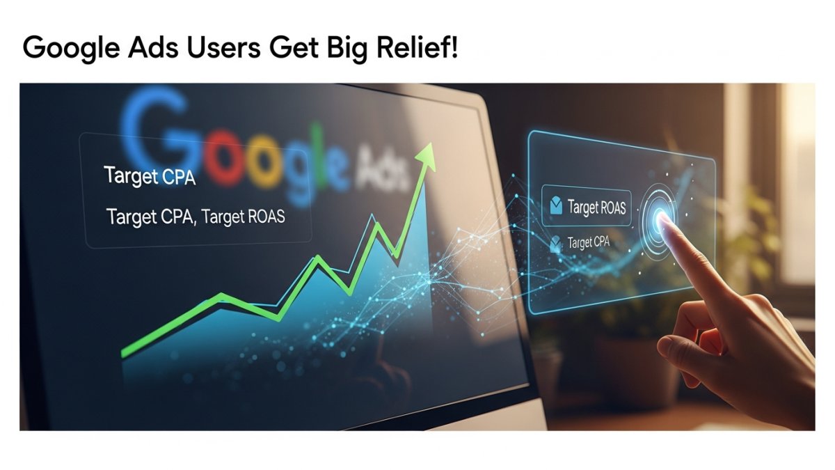 Google Ads यूजर्स के लिए बड़ी राहत! Target CPA, Target ROAS लौटे